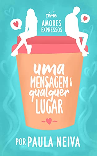 Ler Uma mensagem em qualquer lugar, do autor Paula Neiva