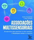 Ler Associações multissensoriais: 50 exercícios para estimular os cinco sentidos, a flexibilidade mental e a memória, do autor Sonia Gonçalves; Alex Ferreira