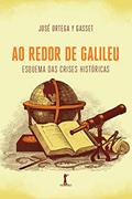 Ler Ao redor de Galileu: esquema das crises históricas, do autor José Ortega y Gasset
