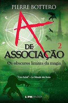 A de Associação: os Obscuros Limites da Magia (v.2) (Volume 2), do autor Pierre Bottero