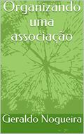 Ler Organizando uma associação, do autor Geraldo Nogueira