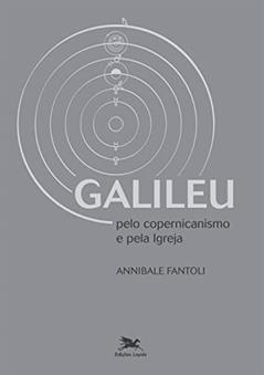 Galileu - Pelo copernicanismo e pela Igreja, do autor Annibale Fantoli