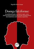 Ler Doença falciforme: da politização pelo movimento negro como doença étnico-racial às associações representativas dos falcêmicos como doença específica, do autor Reginaldo Silva de Araújo Ler Doença falciforme: da politização pelo movimento negro como doença étnico-racial às associações representativas dos falcêmicos como doença específica, do autor Reginaldo Silva de Araújo