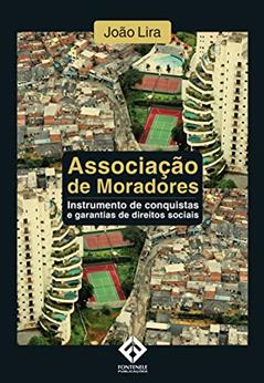 Associação de Moradores : Instrumento de Conquistas e Garantias de Direitos Sociais, do autor Joao Lira