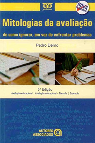 Ler Mitologias da Avaliação: de Como Ignorar, em vez de Enfrentar Problemas, do autor Pedro Demo Ler Mitologias da Avaliação: de Como Ignorar, em vez de Enfrentar Problemas, do autor Pedro Demo