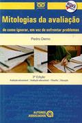 Ler Mitologias da Avaliação: de Como Ignorar, em vez de Enfrentar Problemas, do autor Pedro Demo