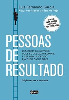 Pessoas de resultado: Descubra como você pode se destacar sempre e ser bem-sucedido em tudo o que fizer, do autor Luiz Fernando Garcia