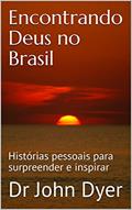 Ler Encontrando Deus no Brasil: Histórias pessoais para surpreender e inspirar, do autor Dr John Dyer