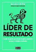 Ler Líder de resultado: O poder da gestão que entende de gente, desenvolve pessoas e multiplica resultados, do autor Elias Leite Ler Líder de resultado: O poder da gestão que entende de gente, desenvolve pessoas e multiplica resultados, do autor Elias Leite