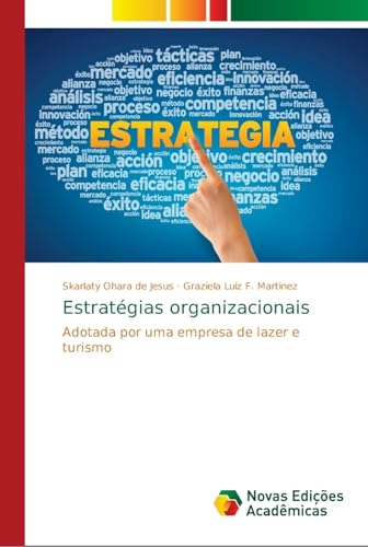 Ler Estratégias organizacionais: Adotada por uma empresa de lazer e turismo, do autor Skarlaty Ohara de Jesus; Graziela Luiz F. Martinez