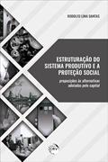 Ler Estruturação do sistema produtivo e a proteção social:: proposições às alternativas adotadas pelo capital, do autor Rodolfo Lima Dantas Ler Estruturação do sistema produtivo e a proteção social:: proposições às alternativas adotadas pelo capital, do autor Rodolfo Lima Dantas