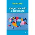 Ler Força! Diga não à Depressão, do autor Rosana Beni Ler Força! Diga não à Depressão, do autor Rosana Beni