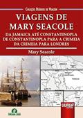 Ler Viagens de Mary Seacole - Da Jamaica até Constantinopla - De Constantinopla para a Crimeia - Da Crimeia para Londres - Coleção Diários de Viagem, do autor Marlene Iucksch; Jean-Marc Bouville Ler Viagens de Mary Seacole - Da Jamaica até Constantinopla - De Constantinopla para a Crimeia - Da Crimeia para Londres - Coleção Diários de Viagem, do autor Marlene Iucksch; Jean-Marc Bouville