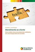 Ler Atendimento ao cliente: Uma análise dos procedimentos adotados em uma Cooperativa de Crédito, do autor Léia Brito; Luana Borges Ler Atendimento ao cliente: Uma análise dos procedimentos adotados em uma Cooperativa de Crédito, do autor Léia Brito; Luana Borges