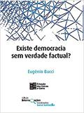 Ler Existe Democracia sem Verdade Factual?, do autor Eugênio Bucci Ler Existe Democracia sem Verdade Factual?, do autor Eugênio Bucci