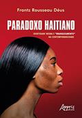 Ler Paradoxo haitiano: identidade negra e "branqueamento" na contemporaneidade, do autor Frantz Rousseau Déus