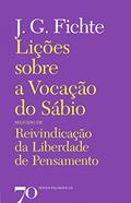 Ler Lições Sobre a Vocação do Sábio Seguido de Reinvindicação da Liberdade de Pensamento, do autor J. G. Fichte