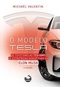 Ler O Modelo Tesla: Do toyotismo ao teslismo: as estratégias disruptivas de Elon Musk, do autor Michäel Valentin