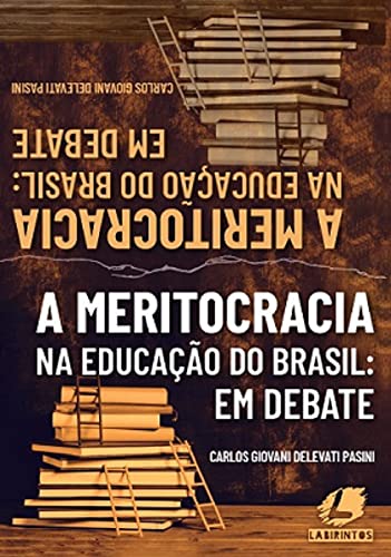Ler A Meritocracia na educação: em debate, do autor CARLOS GIOVANI DELEVATI PASINI Ler A Meritocracia na educação: em debate, do autor CARLOS GIOVANI DELEVATI PASINI
