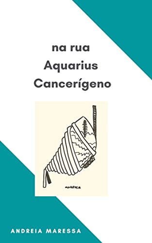 Ler Na rua Aquarius Cancerígeno, do autor Andreia Maressa da Silva