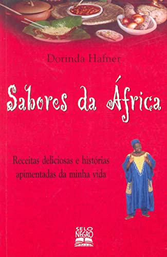 Ler Sabores da África: receitas deliciosas e histórias apimentadas da minha vida, do autor Dorinda Hafner Ler Sabores da África: receitas deliciosas e histórias apimentadas da minha vida, do autor Dorinda Hafner