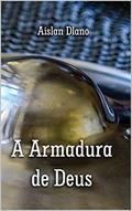 Ler A ARMADURA DE DEUS, do autor AISLAN DLANO