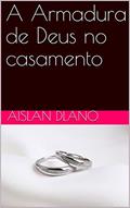 Ler A Armadura de Deus no casamento, do autor Aislan Dlano