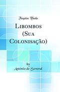 Ler Libombos (Sua Colonisação) (Classic Reprint), do autor António de Soveral