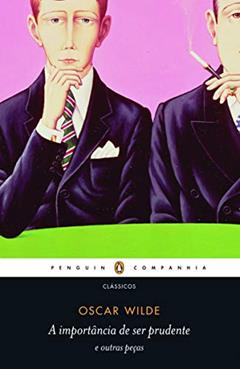 A importância de ser prudente e outras peças, do autor Oscar Wilde