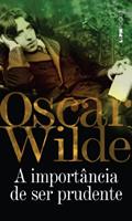 Ler A Importância de ser Prudente, do autor Oscar Wilde