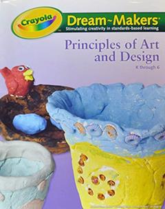 Crayola Dream-Makers Principles of Art and Design Guide, do autor Crayola