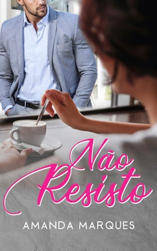 Ler Não Resisto: Quando surge um novo amor onde não havia esperança, do autor Amanda Marques