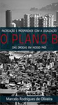 Ler O Plano B:: pacificação e prosperidade com a legalização das drogas em nosso país, do autor Marcelo Rodrigues de Oliveira Ler O Plano B:: pacificação e prosperidade com a legalização das drogas em nosso país, do autor Marcelo Rodrigues de Oliveira