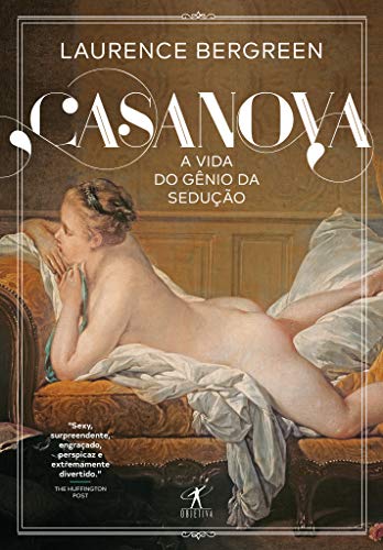 Ler Casanova: A vida de um gênio sedutor, do autor Laurence Bergreen