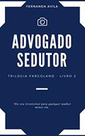 Ler Advogado Sedutor: Livro 2 da Trilogia Farcoland, do autor Fernanda Avila Ler Advogado Sedutor: Livro 2 da Trilogia Farcoland, do autor Fernanda Avila
