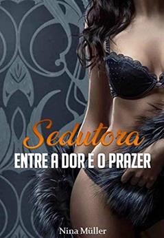 Sedutora: entre a dor e o prazer, do autor Nina Müller