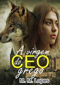 Ler A Virgem do CEO Grego (Gregos Sedutores), do autor M. M. Lopes