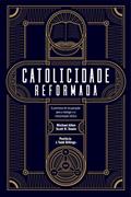 Ler Catolicidade reformada: A promessa de recuperação para a teologia e a interpretação bíblica, do autor Michael Allen; Scott R. Swain