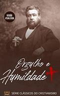 Ler Orgulho e Humildade, do autor C.H. Spurgeon; C.H Spurgeon
