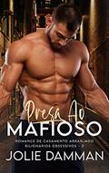 Ler Presa ao Mafioso: Romance de Casamento Arranjado (Bilionários Obsessivos Livro 2), do autor Jolie Damman Ler Presa ao Mafioso: Romance de Casamento Arranjado (Bilionários Obsessivos Livro 2), do autor Jolie Damman