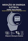 Ler MEDIÇÃO DE ENERGIA ELÉTRICA PARA INICIANTES: Equipamentos, Faturamento e Aplicação Prática, do autor Maycon Bastos Ler MEDIÇÃO DE ENERGIA ELÉTRICA PARA INICIANTES: Equipamentos, Faturamento e Aplicação Prática, do autor Maycon Bastos