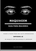 Ler Maquiagem: Guia para mulheres (Guia da auto maquiagem profissional Livro 1), do autor Ana Luiza Torres