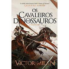 Os Cavaleiros dos Dinossauros: As batalhas continuam, do autor Victor Milán