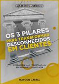 Ler Os 3 Pilares Para Transformar Desconhecidos em Clientes : A Estratégia mais Poderosa para Escritórios de Advocacia, do autor Maycon Cabral Ler Os 3 Pilares Para Transformar Desconhecidos em Clientes : A Estratégia mais Poderosa para Escritórios de Advocacia, do autor Maycon Cabral