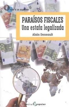 Paraísos fiscales: Una estafa legalizada, do autor Alain Deneault