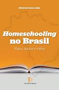 Ler Homeschooling No Brasil: Fatos, Dados E Mitos, do autor Jônatas Dias Lima