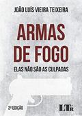 Ler Armas de Fogo. Elas não São as Culpadas, do autor João Luís Vieira Teixeira Ler Armas de Fogo. Elas não São as Culpadas, do autor João Luís Vieira Teixeira