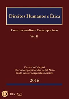 Direitos Humanos e Ética (Constitucionalismo Contemporâneo Livro 2), do autor Cassiano Calegari; Clarindo Epaminondas de Sá Neto; Paulo Adroir Magalhães Martins