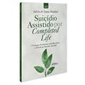 Ler SUICÍDIO ASSISTIDO POR COMPLETED LIFE - 1ª ED - 2022, do autor Sálvia Haddad Ler SUICÍDIO ASSISTIDO POR COMPLETED LIFE - 1ª ED - 2022, do autor Sálvia Haddad