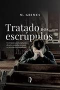 Ler Tratado dos Escrúpulos. Instruções Para Esclarecer, Dirigir, Consolar e Curar as Pessoas Escrupulosas, do autor M. Grimes Ler Tratado dos Escrúpulos. Instruções Para Esclarecer, Dirigir, Consolar e Curar as Pessoas Escrupulosas, do autor M. Grimes